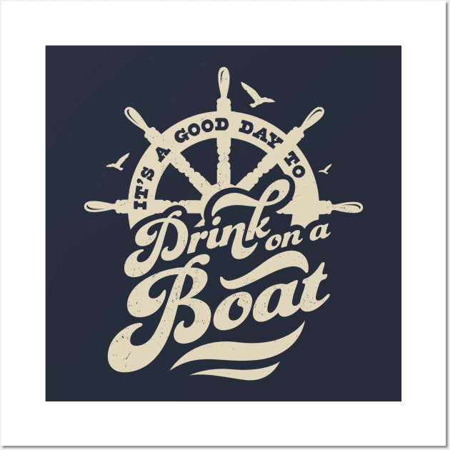 Its A Good Day To Drink On A Boat Boating Boat Captain Funny Wall Art by OrangeMonkeyArt